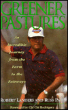 Greener Pastures: An Incredible Journey from the Farm to the Fairways