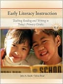 Early Literacy Instruction: Teaching Readers and Writers in Today's Primary Classrooms