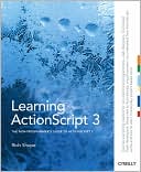 Learning ActionScript 3.0: The Non-Programmer's Guide to ActionScript 3.0