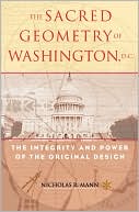 The Sacred Geometry of Washington, D.C.: The Integrity and Power of the Original Design