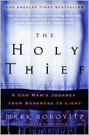 Holy Thief: A Con Man's Journey from Darkness to Light