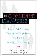 The Commitment Dialogues: How to Talk Your Way through the Tough Times and Build a Stronger Relationship