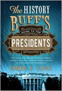 History Buff's Guide to the Presidents, 2E: Top Ten Rankings of the Best, Worst, Largest and Most Controversial Facets of the American Presidency