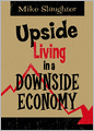 Upside Living in a Downside Economy