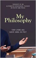 My Philosophy: Thoughts of an Alternative Highschool Teacher in Poetry and Prose