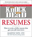 Knock 'em Dead Resumes: How to Write a Killer Resume That Gets You Job Interviews