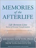 Memories of the Afterlife: Life Between Lives Stories of Personal Transformation