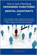 How to Land a Top-Paying Expanded functions dental assistants Job: Your Complete Guide to Opportunities, Resumes and Cover Letters, Interviews, Salaries, Promotions, What to Expect From Recruiters and More
