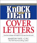 Knock 'em Dead Cover Letters: Great Letter Techniques and Samples for Every Step of Your Job Search