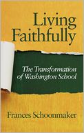 Living Faithfully : The Transformation of Washington School