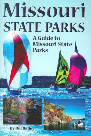 Missouri State Parks: A Guide to Missouri State Parks