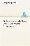 Die Legende vom heiligen Trinker und andere Erz hlungen