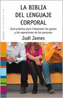 La biblia del lenguaje corporal: Guía práctica para interpretar los gestos y las expresiones de las personas