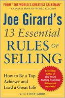 Joe Girard's 13 Essential Rules of Selling: How to Be a Top Achiever and Lead a Great Life