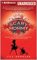 Confessions of a Scary Mommy: An Honest and Irreverent Look at Motherhood - the Good, the Bad, and the Scary
