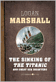 The Sinking of the Titanic and Great Sea Disasters