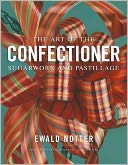 The Art of the Confectioner: Sugarwork and Pastillage