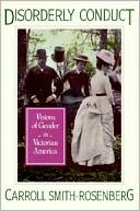 Disorderly Conduct: Visions of Gender in Victorian America