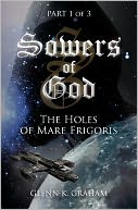 Sowers of God: the Holes of Mare Frigoris: Part 1 of the Trilogy