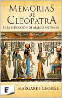 Memorias de Cleopatra 2. La seducción de Marco Antonio: MEMORIAS DE CLEOPATRA II