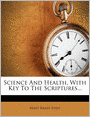 Science And Health, With Key To The Scriptures...
