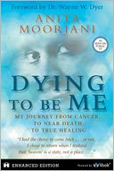Dying to Be Me (Enhanced Edition) by Anita Moorjani: NOOK Book Enhanced Cover