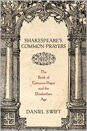 Shakespeare's Common Prayers: The Book of Common Prayer and the Elizabethan Age