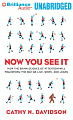 Now You See It: How the Brain Science of Attention Will Transform the Way We Live, Work, and Learn