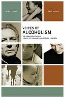 Voices of Alcoholism: The Healing Companion: Stories for Courage, Comfort and Strength