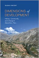 download Dimensions of Development : History, Community, and Change in Allpachico, Peru book