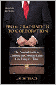 From Graduation to Corporation: The Practical Guide to Climbing the Corporate Ladder One Rung at a Time