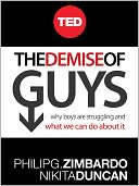 The Demise of Guys: Why Boys Are Struggling and What We Can Do About It