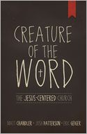 Creature of the Word: The Jesus-Centered Church
