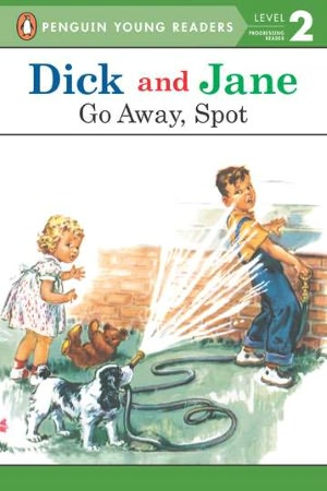 Go Away Spot (Read with Dick and Jane)