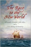 The Race to the New World: Christopher Columbus, John Cabot, and a Lost History of Discovery
