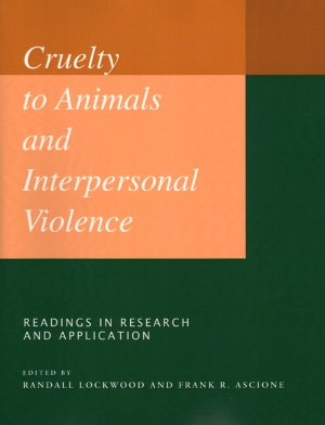 Cruelty to Animals and Interpersonal Violence: Readings in Research and Application
