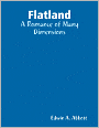 Flatland: A Romance of Many Dimensions
