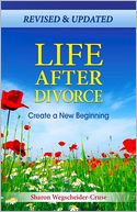 Life After Divorce, Revised & Updated: Create a New Beginning