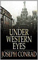 Under Western Eyes: A Fiction and Literature, Espionage Classic By Joseph Conrad! AAA+++