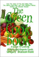 The Green Cookbook A Guide To Cooking Healthy And Organic Foods