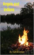 Angels and Indians by Kate Everson: NOOK Book Cover