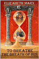 TO BREATHE THE BREATH OF ISIS, A Time Travel/Historical Romance