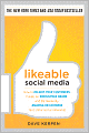 Likeable Social Media: How to Delight Your Customers, Create an Irresistible Brand, and Be Generally Amazing on Facebook (& Other Social Networks)