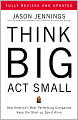 Think Big, Act Small: How America's Most Profitable Companies Keep the Start-Up Spirit Alive