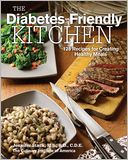The Diabetes-Friendly Kitchen: 125 Recipes for Creating Healthy Meals