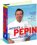 Jacques Pepin's Complete Techniques: Completely Revised and Updated