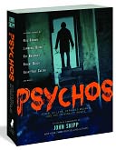Psychos: Serial Killers, Depraved Madmen, and the Criminally Insane