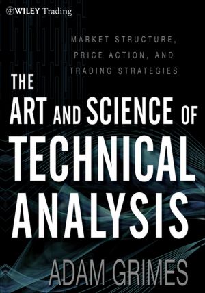 The Art & Science of Technical Analysis: Market Structure, Price Action & Trading Strategies