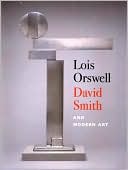 Lois Orswell, David Smith, and Modern Art