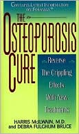 Osteoporosis Cure: Reverse the Crippling Effects With New Treatments